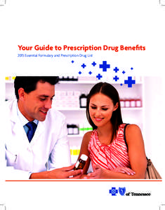 Your Guide to Prescription Drug Benefits 2015 Essential Formulary and Prescription Drug List How to Contact Us By Telephone