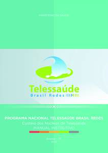 MINISTÉRIO DA SAÚDE  PROGRAMA NACIONAL TELESSAÚDE BRASIL REDES Custeio dos Núcleos de Telessaúde MANUAL INSTRUTIVO Brasília - DF