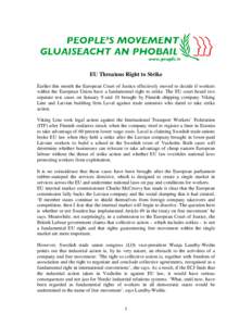 EU Threatens Right to Strike Earlier this month the European Court of Justice effectively moved to decide if workers within the European Union have a fundamental right to strike. The EU court heard two separate test case