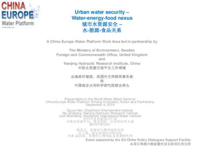 Urban water security – Water-energy-food nexus 城市水资源安全 – 水-能源-食品关系 A China Europe Water Platform Work Area led in partnership by The Ministry of Environment, Sweden