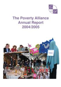 The Poverty Alliance Annual Report[removed] front cover/design - Rachel Jury The Poverty Alliance is a company Limited by Guarantee, registered in Scoltand no: 136689* Registered Office: 162 Buchanah Street, Glasgow G1