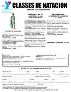 CLASSES DE NATACION NEWARK Junio 2014 SESSION LECCIONES PARA LA JUVENTUD 6-12 Años *Gafas son obligatorias* Polliwog (Beginner): Para aquellos niños con