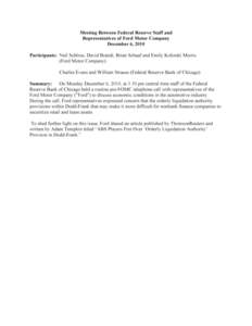Meeting Between Federal Reserve Staff and Representatives of Ford Motor Company December 6, 2010 Participants: Neil Schloss, David Brandi, Brian Schaaf and Emily Kolinski Morris (Ford Motor Company) Charles Evans and Wil