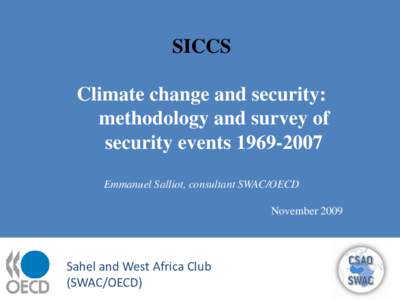 SICCS Climate change and security: methodology and survey of security events[removed]Emmanuel Salliot, consultant SWAC/OECD November 2009