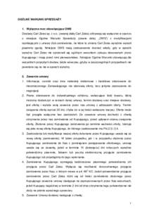 OGÓLNE WARUNKI SPRZEDAŻY 1. Wyłączna moc obowiązująca OWS Dostawy Carl Zeiss sp. z o.o. (zwanej dalej Carl Zeiss) odbywają się wyłącznie w oparciu o niniejsze Ogólne Warunki Sprzedaży (zwane dalej: „OWS”)