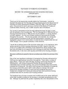 TESTIMONY OF ROBERTA ACHTENBERG BEFORE THE COMMISSION ON FAIR HOUSING AND EQUAL OPPORTUNITY SEPTEMBER 9, 2008 Thank you for the opportunity to testify before the Commission. I served as Assistant Secretary for Fair Housi