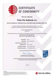 This is to certify that:  Peter Pan Seafoods, Inc Peter Pan Seafoods, Inc, 2200 Sixth Avenue, Suite 1000, Seattle, Washington 98121, USA. Has been evaluated by SAI Global, ASI Accreditation Code ACC-MSC-019, and found to