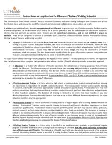 Instructions on Application for Observer/Trainee/Visiting Scientist The University of Texas Health Science Center at Houston (UTHealth) welcomes visiting colleagues and students from across the United States and around t