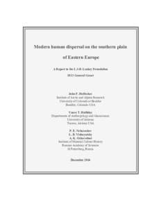 Modern human dispersal on the southern plain of Eastern Europe A Report to the L.S.B. Leakey Foundation 2013 General Grant  John F. Hoffecker