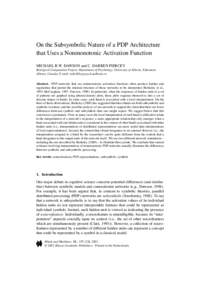 On the Subsymbolic Nature of a PDP Architecture that Uses a Nonmonotonic Activation Function MICHAEL R.W. DAWSON and C. DARREN PIERCEY Biological Computation Project, Department of Psychology, University of Alberta, Edmo