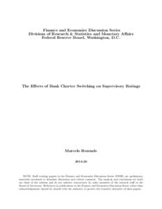 Finance and Economics Discussion Series Divisions of Research & Statistics and Monetary Affairs Federal Reserve Board, Washington, D.C. The Effects of Bank Charter Switching on Supervisory Ratings