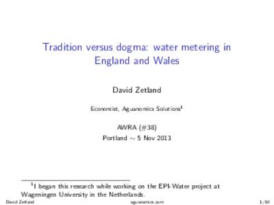 Tradition versus dogma: water metering in England and Wales David Zetland Economist, Aguanomics Solutions1  AWRA (#38)