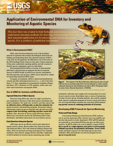 Application of Environmental DNA for Inventory and Monitoring of Aquatic Species This fact sheet was created to help biologists and resource managers understand emerging methods for detecting environmental DNA and their 