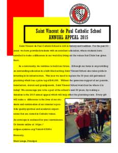 Saint Vincent de Paul Catholic School ANNUAL APPEAL 2015 Saint Vincent de Paul Catholic School is rich in history and tradition. For the past 50 years we have provided students with an excellent education, where students