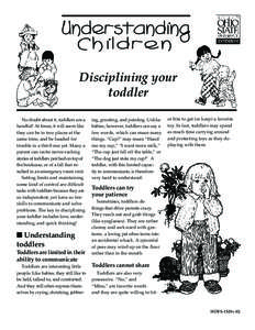 Disciplining your toddler No doubt about it, toddlers are a handful! At times, it will seem like they can be in two places at the same time, and be headed for