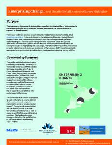 Enterprising Change: 2015 Ontario Social Enterprise Survey Highlights Purpose The purpose of this survey is to provide a snapshot-in-time profile of this province’s social enterprise sector, in order to increase awaren