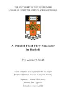 THE UNIVERSITY OF NEW SOUTH WALES SCHOOL OF COMPUTER SCIENCE AND ENGINEERING A Parallel Fluid Flow Simulator in Haskell