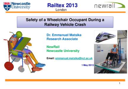 Railtex 2013 London Safety of a Wheelchair Occupant During a Railway Vehicle Crash Dr. Emmanuel Matsika