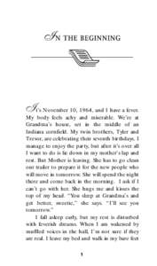 It’s November 10, 1964, and I have a fever.  My body feels achy and miserable. We’re at Grandma’s house, set in the middle of an Indiana cornfield. My twin brothers, Tyler and Trevor, are celebrating their seventh 