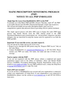 MAINE PRESCRIPTION MONITORING PROGRAM (PMP) NOTICE TO ALL PMP ENROLLEES Single Sign-On Access from HealthInfoNet (HIN) to the PMP To promote use of the Maine PMP and HIN, effective Thursday, April 10th, the PMP is access