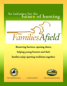 Families Afield • 1  Helping Families Hunt Together hunting. Current data show only 25 percent of youth Still dark outside, the clock rings and the hunter from hunting households are active in the sport.