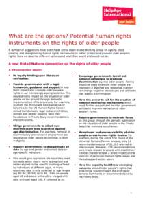What are the options? Potential human rights instruments on the rights of older people A number of suggestions have been made at the Open-ended Working Group on Ageing about creating and strengthening human rights instru