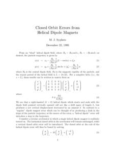 Closed Orbit Errors from Helical Dipole Magnets M. J. Syphers December 22, 1995 From an “ideal” helical dipole field, where By = B0 cos kz, Bx = −B0 sin kz as desired, the particle trajectory is given by