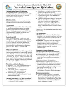 California Department of Public Health – March[removed]Varicella Investigation Quicksheet Varicella-Zoster Virus (VZV) infections In susceptible persons VZV infection causes varicella (chickenpox). After initial infectio