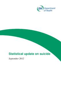 Statistical update on suicide September 2012 Statistical update on suicide  DH INFORMATION READER BOX