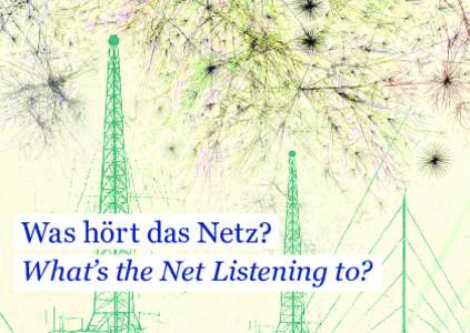 Was hört das Netz? 	What’s the Net Listening to? Was hört das Netz? What’s the Net Listening to? Preisfrage 2017  |  Prize question 2017