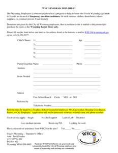 WECO INFORMATION SHEET The Wyoming Employees Community Outreach is a program to help children who live in Wyoming ages birth to 16 who are in need of temporary one-time assistance for such items as clothes, shoes/boots, 