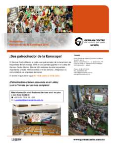 Invitación: Patrocinio de la Eurocopa 2016 ¡Sea patrocinador de la Eurocopa! El German Centre Mexico le invita a ser patrocinador de la transmision de los partidos de la Eurocopa 2016 en una pantalla gigante en el Lobb