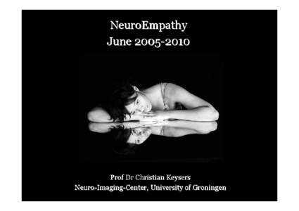 NeuroEmpathy June[removed]Prof Dr Christian Keysers Neuro-Imaging-Center, University of Groningen