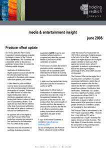 media & entertainment insight june 2008 Producer offset update On 15 May 2008, the Film Finance Corporation Australia released amended Guidelines in respect of the Producer
