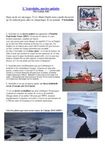 L’Astrolabe, navire polaire (Par Gaétan, 6eB) Dans un de ses messages, Yves- Marie Paulet nous a parlé du navire qu’ils utilisent pour aller en Antarctique. Il est nommé : l’Astrolabe.