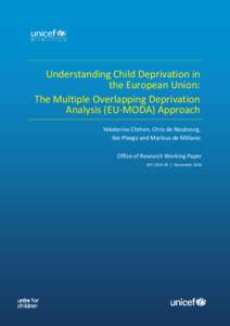 Understanding Child Deprivation in the European Union: The Multiple Overlapping Deprivation Analysis (EU-MODA) Approach Yekaterina Chzhen, Chris de Neubourg, Ilze Plavgo and Marlous de Milliano