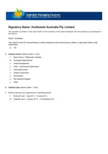 Signatory Name: Huhtamaki Australia Pty Limited The question numbers in this report refer to the numbers in the report template. Not all questions are displayed in this report. Status: Completed The content in this APC A