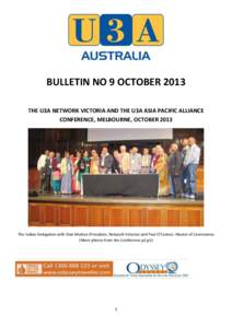 BULLETIN NO 9 OCTOBER 2013 THE U3A NETWORK VICTORIA AND THE U3A ASIA PACIFIC ALLIANCE CONFERENCE, MELBOURNE, OCTOBER 2013 The Indian Delegation with Elsie Mutton (President, Network Victoria) and Paul O’Connor, Master 