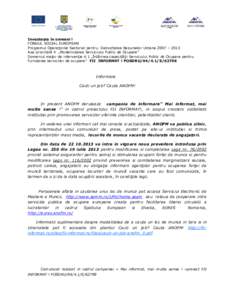 Investeşte în oameni ! FONDUL SOCIAL EUROPEAN Programul OperaŃional Sectorial pentru Dezvoltarea Resurselor Umane 2007 – 2013 Axa prioritară 4 „Modernizarea Serviciului Public de Ocupare” Domeniul major de inte