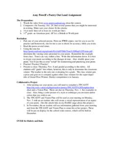 Amy Powell’s Poetry Out Loud Assignment The Preparation: 1. Watch the video from www.poetryoutloud.org about the contest. 2. Computers: On Tuesday, Oct. 29, find several poems that you might be interested in reciting. 