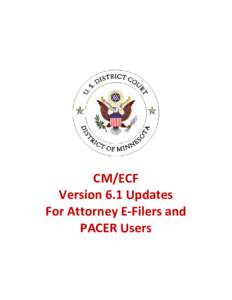 CM/ECF Version 6.1 Updates For Attorney E-Filers and PACER Users  CM/ECF Ver. 6 Updates