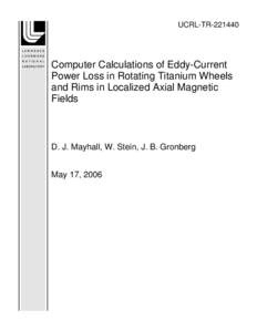 UCRL-TR[removed]Computer Calculations of Eddy-Current Power Loss in Rotating Titanium Wheels and Rims in Localized Axial Magnetic Fields