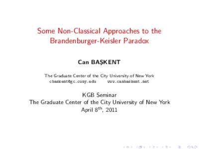 Some Non-Classical Approaches to the Brandenburger-Keisler Paradox Can BAS ¸ KENT The Graduate Center of the City University of New York 