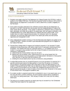 ADMINISTRATIVE POLICY  Federal Pell Grant 7.1 Calculating Federal Pell Grant Awards  POLICY STATEMENT