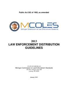 Public Act 302 of 1982, as amended[removed]LAW ENFORCEMENT DISTRIBUTION GUIDELINES