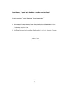 Can Climate Trends be Calculated from Re-Analysis Data?  Lennart Bengtsson1,2, Stefan Hagemann2 and Kevin I. Hodges1 1. Environmental Systems Science Centre, Harry Pitt Building, Whiteknights, PO Box 238, Reading RG6 6AL