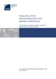 Konjunktur 2015: Weichenstellung für den globalen Aufschwung Hendrik Hüning, Leon Leschus, Alkis Otto, Anja Rossen, Henning Vöpel, Lars Wenzel, Andre Wolf