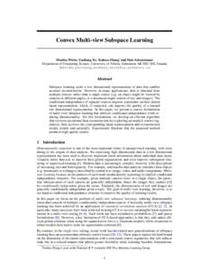 Convex Multi-view Subspace Learning  Martha White, Yaoliang Yu, Xinhua Zhang∗ and Dale Schuurmans Department of Computing Science, University of Alberta, Edmonton AB T6G 2E8, Canada {whitem,yaoliang,xinhua2,dale}@cs.ua