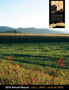 2010 Annual Report: July 1, 2009 – June 30, 2010  Year Twenty: in review I moved to Bozeman in 1990, the year Chris Boyd and other community leaders set Gallatin Valley Land Trust on a visionary course that has built 