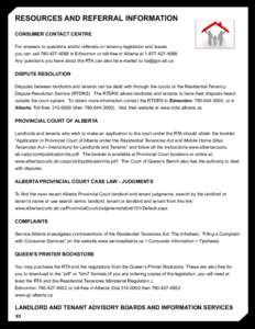 RESOURCES AND REFERRAL INFORMATION Consumer Contact Centre For answers to questions and/or referrals on tenancy legislation and issues you can callin Edmonton or toll-free in Alberta atAny 